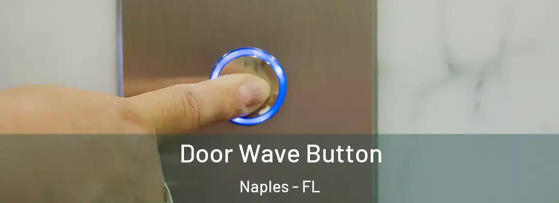 Door Wave Button Naples - FL