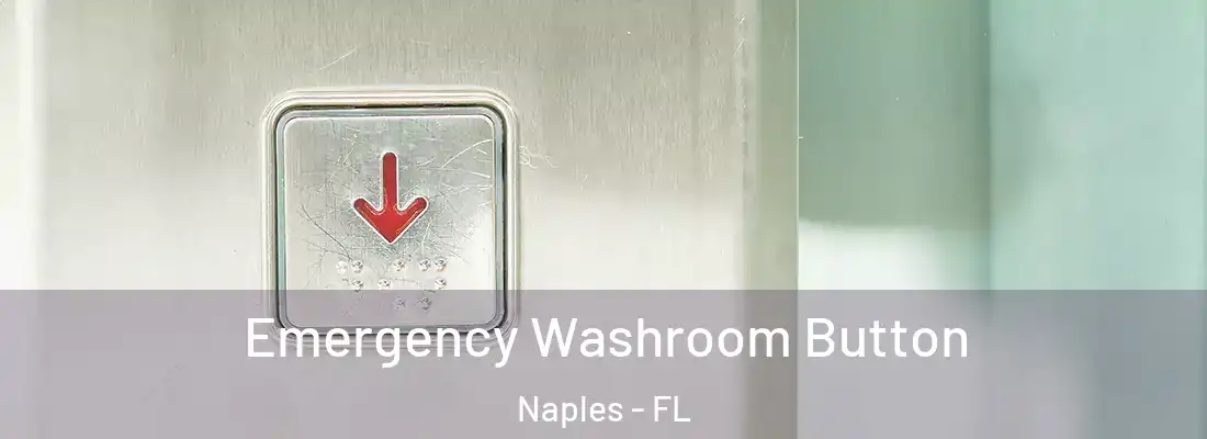 Emergency Washroom Button Naples - FL