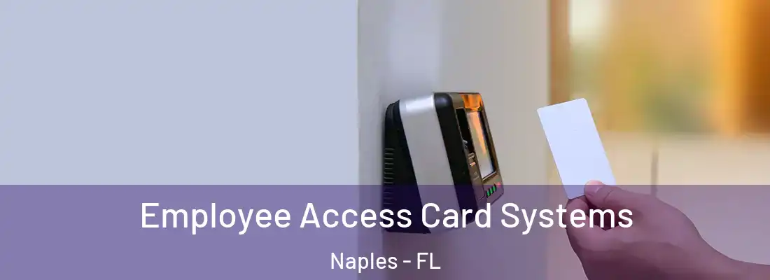  Employee Access Card Systems Naples - FL