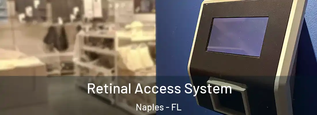 Retinal Access System Naples - FL