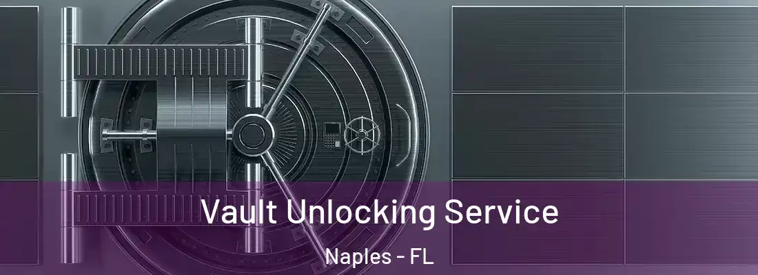 Vault Unlocking Service Naples - FL